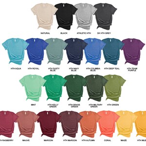 May include: A variety of t-shirt colors, including natural, black, athletic heather, dark heather grey, aqua, royal blue, dusty blue, navy blue, columbia blue, deep teal, team purple, mint, kelly green, grass green, military green, green, raspberry, mauve, maroon, maroon, autumn, coral, maize, and mustard.