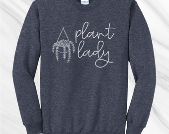 Plant Lady Crewneck Sweatshirt, Gardening Shirt, Gift for Gardener, Garden Lover, Plant Lover, Earth Day Shirt, Plant Mom