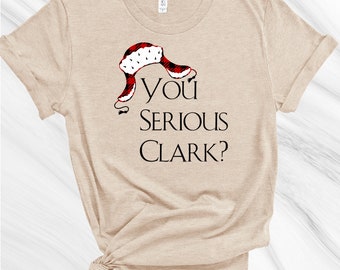 You Serious Cark shirt, Be a Griswold Shirt, Merry Christmas Shirt, Spirit of Christmas Shirt, Holiday Movies Shirt, Hello Winter, Holidays
