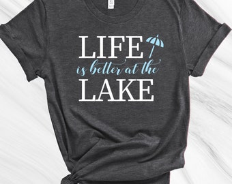 Life is Better at the Lake shirt, Lake Life T-Shirt, Lake Lover Unisex Shirt, Friend Gift, Sister Gift, Friend Gift