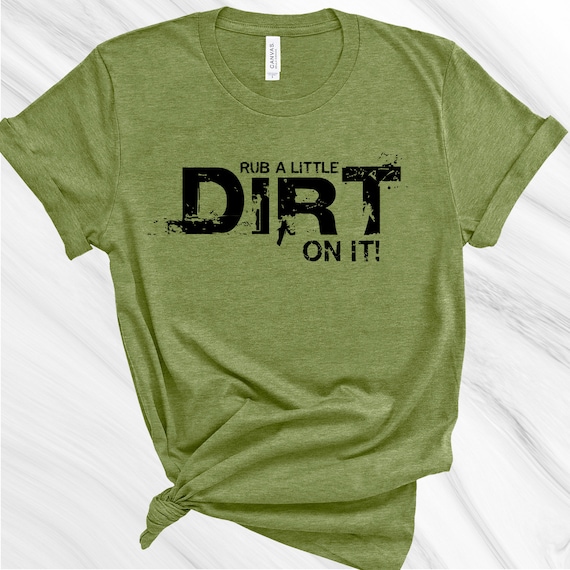 Rub A Little Dirt On It Shirt, Gardening Shirt, Gift for Gardener, Garden Lover, Plant Lover, Earth Day Shirt