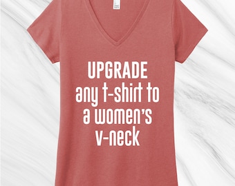 Upgrade any Unisex Tee to a Women's V-Neck Shirt in our shop (BCink), Women's Fit, V-neck Shirt, Shortsleeve