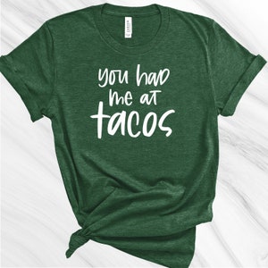 You Had Me at Tacos Shirt, Taco Shirt, Taco Tuesday, Tacos and Tequila, Funny Taco Shirt, Funny Women&#39;s Shirt, Shirts for Women