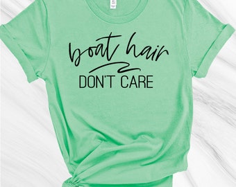 Boat Hair Don't Care Shirt, Vacation Shirt, Summer Shirts for Women, Summer Shirt, Lake Shirt, Summer Lovin