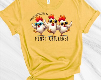 Distracted by Funky Chickens, Funny Chicken Shirt, Farm Shirt, Funny Farm Tee