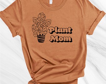 Plant Mom Shirt, Gardening Shirt, Gift for Gardener, Garden Lover, Plant Lover, Earth Day Shirt