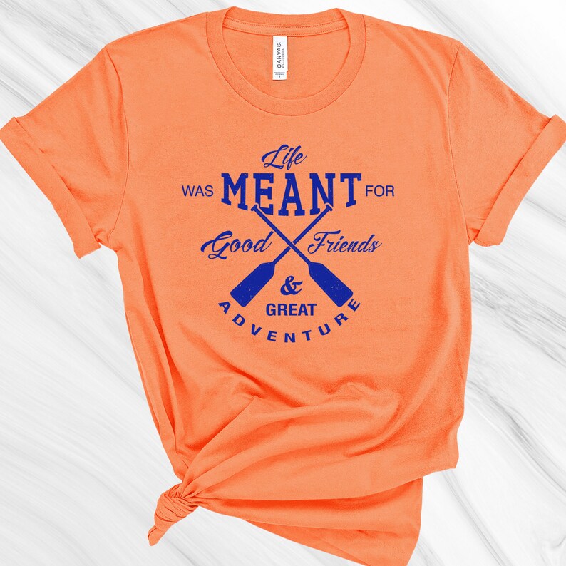 Great Adventure T-shirt Inspirational Kayak T-shirt Mom Gift Workout Good Friends Canoe Shirt Friend Gift Yoga Shirt