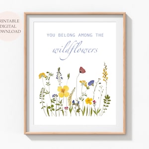 You Belong Among The Wildflowers,Print For Kids Room, Floral Printable Nursery Art, Meadow Printable