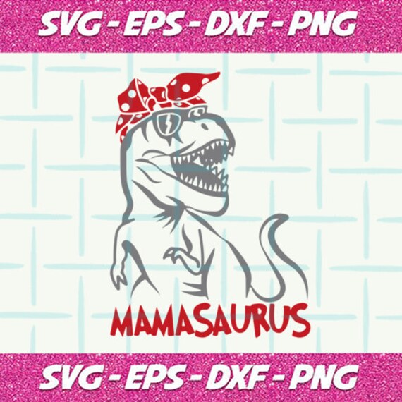 Download Mamasaurus Digital File Mamasaurus Svg T Rex With Bandana Etsy