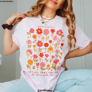 Done With Love Bible Verse T Shirt Floral Indie Graphic Tee Wildflowers Christian Apparel Botanical Faith Based Clothing Scripture Shirts