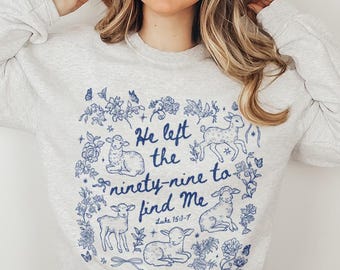 He Left the 99 Bible Verse Crewneck Blue Toile de Jouy Faith Based Clothing Floral Scripture Sweatshirt Coquette Christian Church Clothes