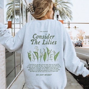 Consider the Lilies Bible Verse Crewneck Faith Based Clothing Worship Gift Gospel Sweatshirt Minimalist Christian Catholic Religious Gifts