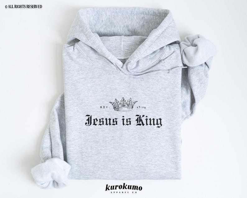 May include: Gray hooded sweatshirt with the text "Jesus is King" and a crown graphic. The text "Rev. 17:14" is printed above the crown.