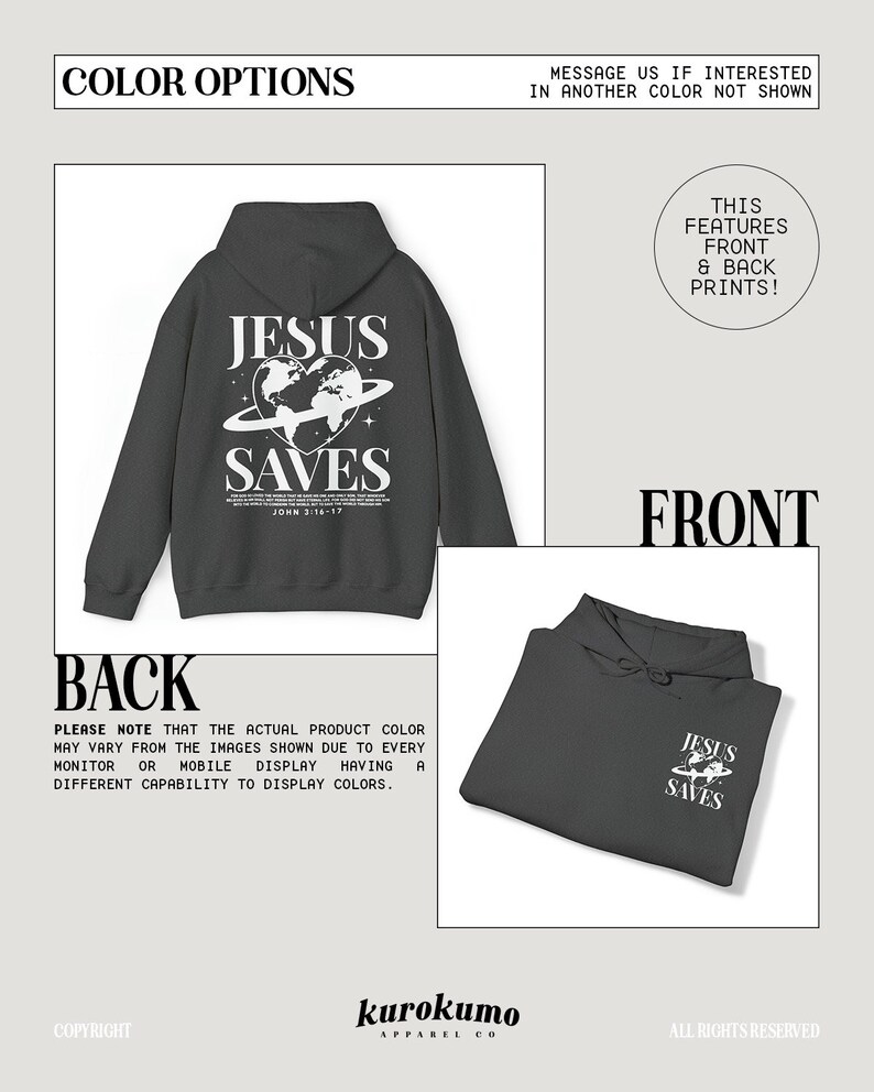 May include: A charcoal grey hooded sweatshirt with a white graphic print on the front and back. The front print says "Jesus Saves" with a globe and stars. The back print says "Jesus Saves" with a globe, stars, and the scripture reference "John 3:16-17".