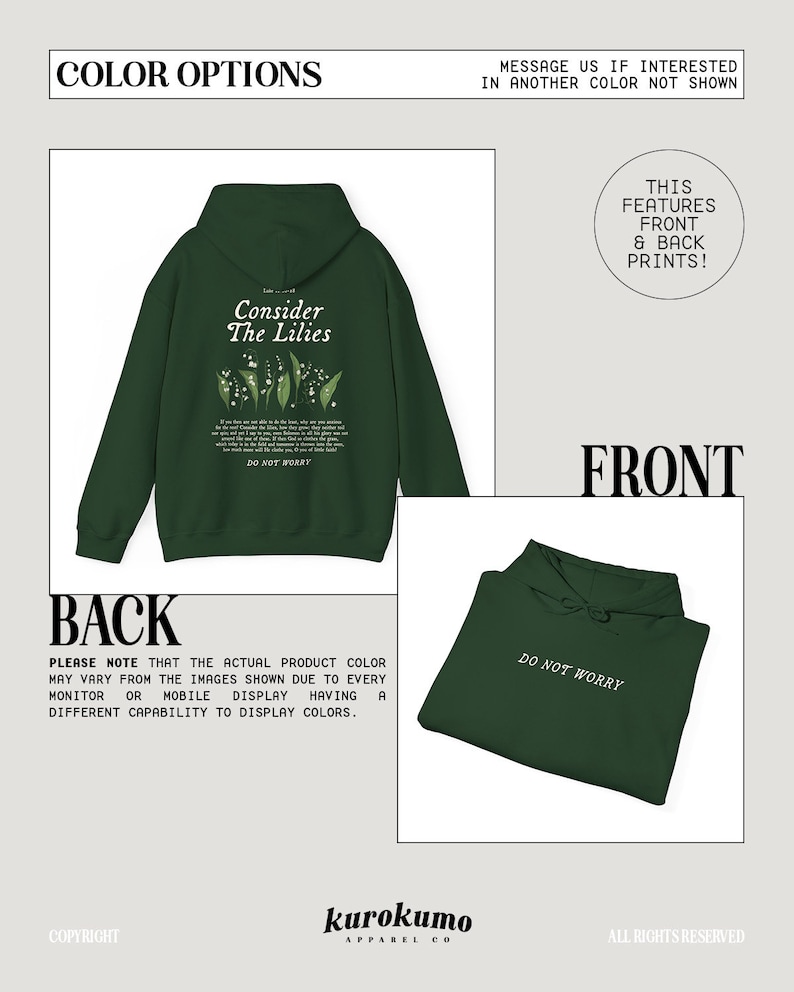 Pu&ograve; includere: Una felpa con cappuccio verde scuro con una stampa bianca sul davanti e sul retro. La stampa anteriore dice "Non preoccuparti" e la stampa posteriore dice "Considera i gigli" con un motivo floreale e una citazione.