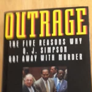 Outrage : The Five Reasons Why O.J. Simpson Got Away With Murder by Vincent Bugliosi New York