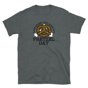 Live Like Everyday like its Pretzel Day Funny Office show Pretzel day shirt Office Gifts Short-Sleeve Unisex T-Shirt