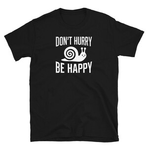 Dont Hurry Be Happy Cute Snail Animal Lover Short-Sleeve Unisex T-Shirt Gifts For All