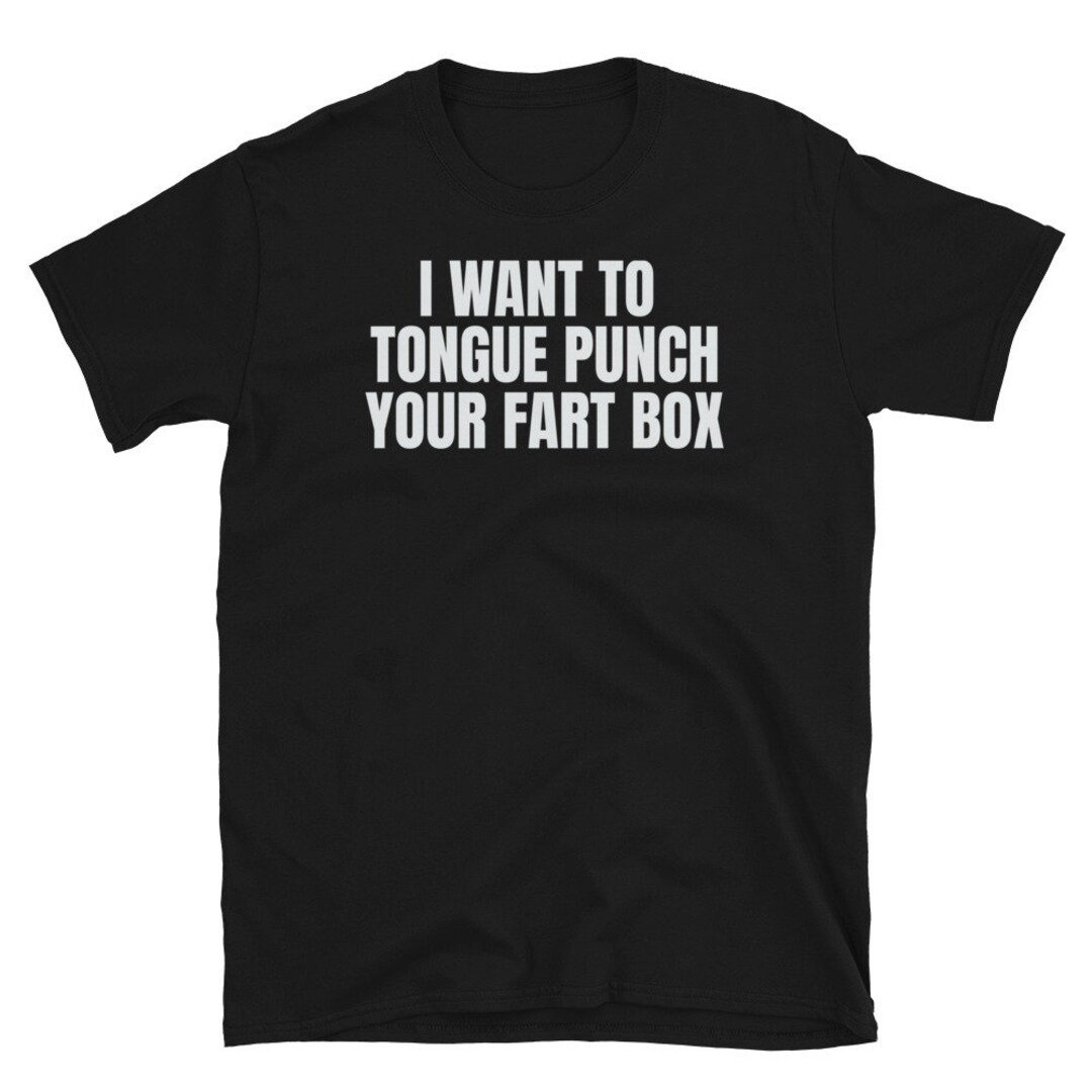 I Want to Tongue Punch Your Fart Box Funny Adult Crude Humor Etsy UK