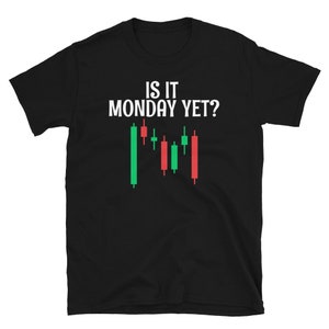 Is It Monday Yet?  Funny Stock Market Trader Hodler shirt Short-Sleeve Unisex T-Shirt