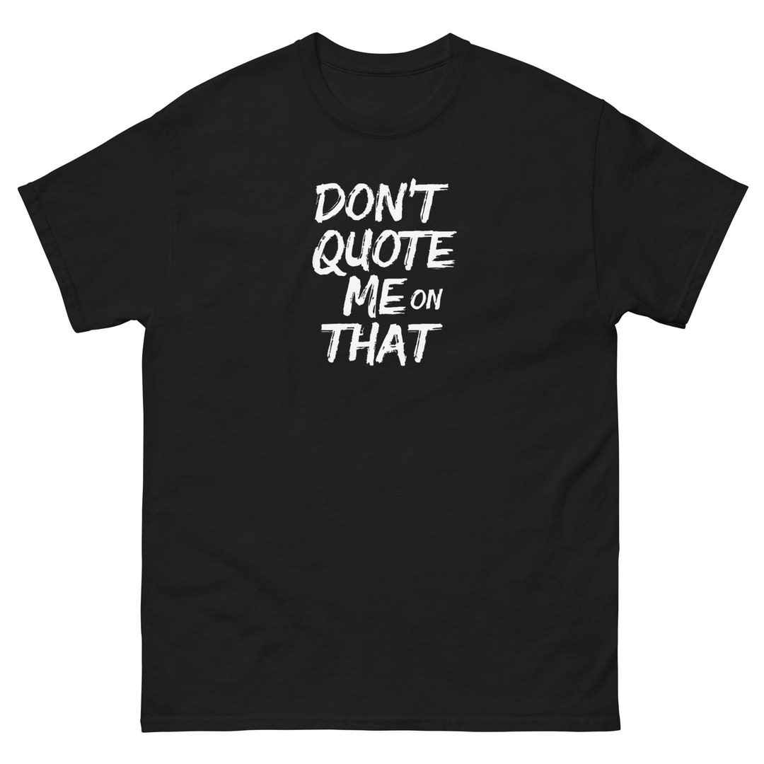 Dont Quote Me on That Awesome Men's Classic Tee Etsy