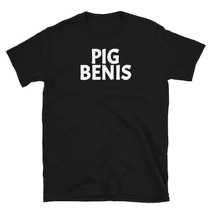 Pig Benis Funny Adult humor Shirt Perfect Fathers Day Gift Awesome Party Shirt Perfect for Frat houseShort-Sleeve Unisex T-Shirt