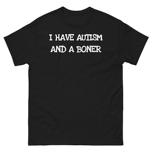 Ich habe Autismus und einen Boner Lustige Autismus Shirts Vatertagsgeschenke