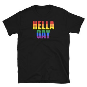 Hella Gay Fun Rainbow Gay Pride Funny LGBTQ Pride Flag Let everyone know Short-Sleeve Unisex T-Shirt