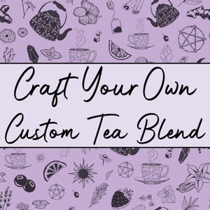 May include: Purple background with a repeating pattern of teacups, teapots, herbs, flowers, and other tea-related imagery. The text "Craft Your Own Custom Tea Blend" is in the center of the image.