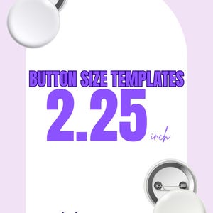 May include: White button templates with a 2.25-inch size are displayed on a light purple background. The text "BUTTON SIZE TEMPLATES" and "2.25 inch" are in purple. The words "digital file" are in a script font.