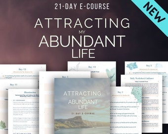 Attracting My Abundant Life - 21 Day E-Course - Digital and Downloadable