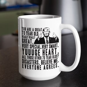 70th Birthday Gift Funny Trump Mug for Him, Gift for Her, Funny Seventieth Birthday Coffee Mug, Turning 70 Gifts for Men Women, 70 Years Old