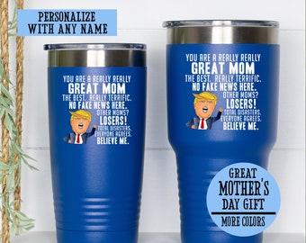 Mom Tumbler Gift for Mother, Funny Trump Tumbler for Mom, Gift for Wife, Funny Mother's Day Tumbler, Trump Mother's Day Gift, Trump Gag Gift
