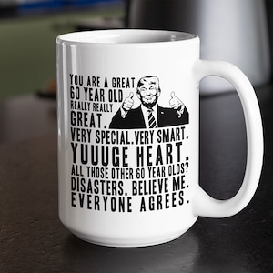 60th Birthday Gift Funny Trump Mug for Him, Gift for Her, Funny Sixtieth Birthday Coffee Mug, Turning 60 Gifts for Men Women, 60 Years Old