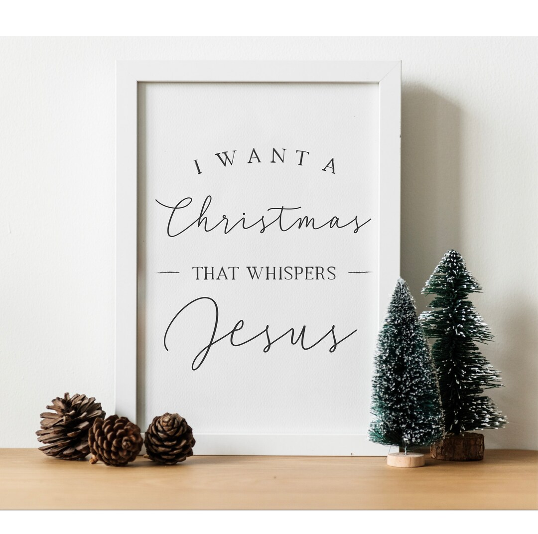 8x10 I Want A Christmas That Whispers Jesus Print Simple - Etsy