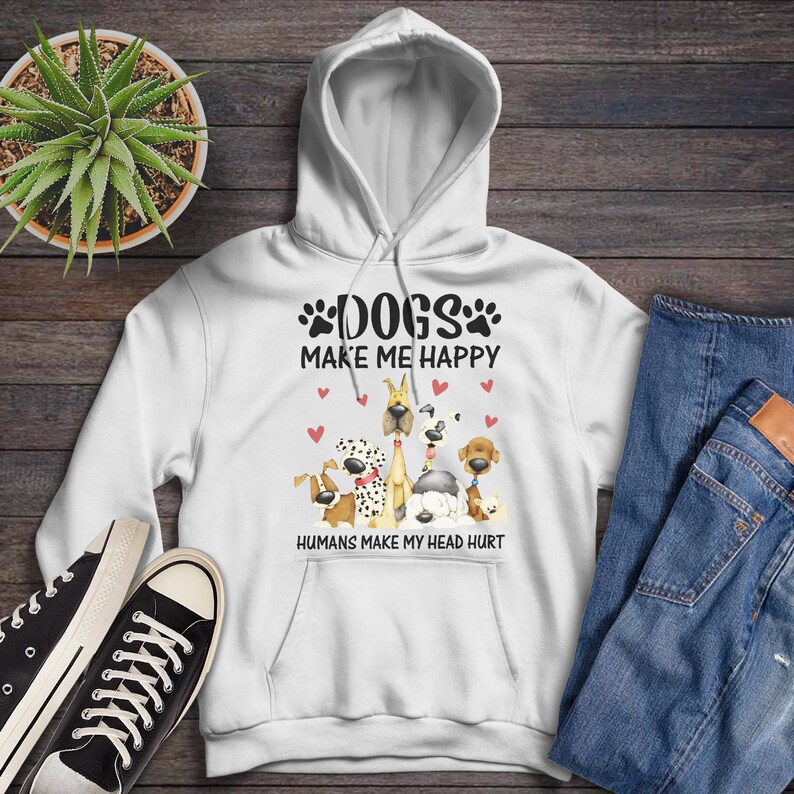 Dog Hoodie Dogs Make Me Happy Humans Make My Head Hurt Shirt Etsy