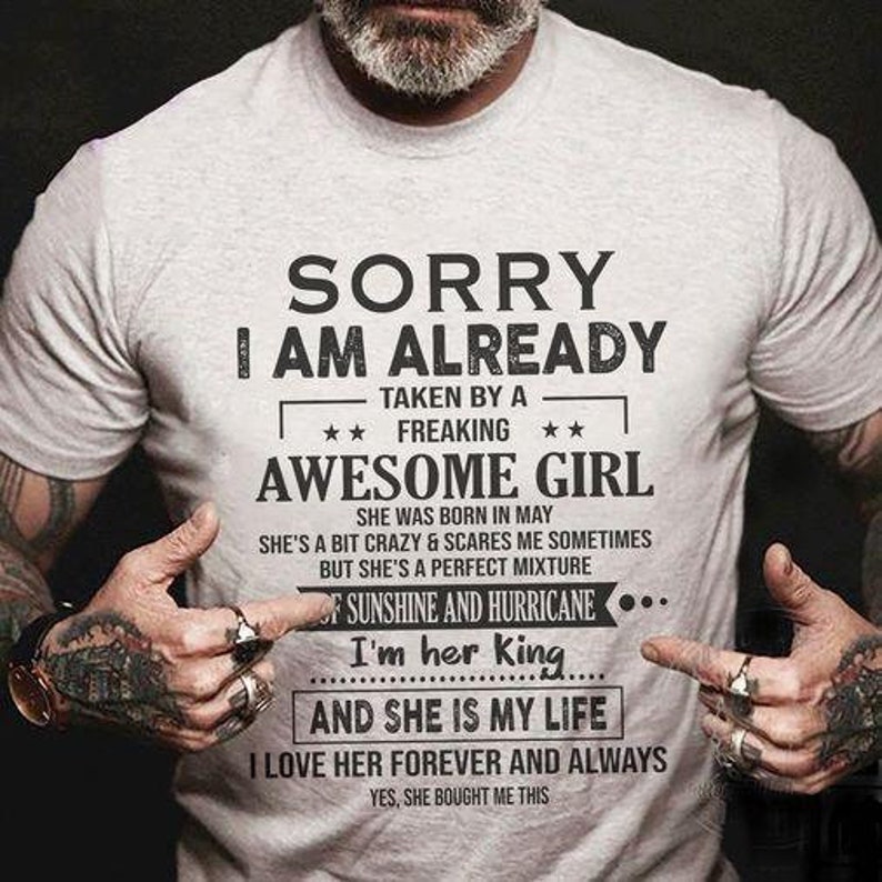 Birthday Gift Sorry I AM Already Taken By A Freaking Awesome Girl She Was Born In May She/'s A Bit Crazy And Scares Me Sometimes T-Shirt