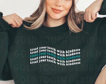 Treat Your Teeth With Kindness Crewneck