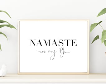 Namaste In My PJs Print | Namastay In Bed Sign | Namaste Wall Art | Namastay Poster | Bedroom Print | Bedroom Wall Decor | INSTANT DOWNLOAD