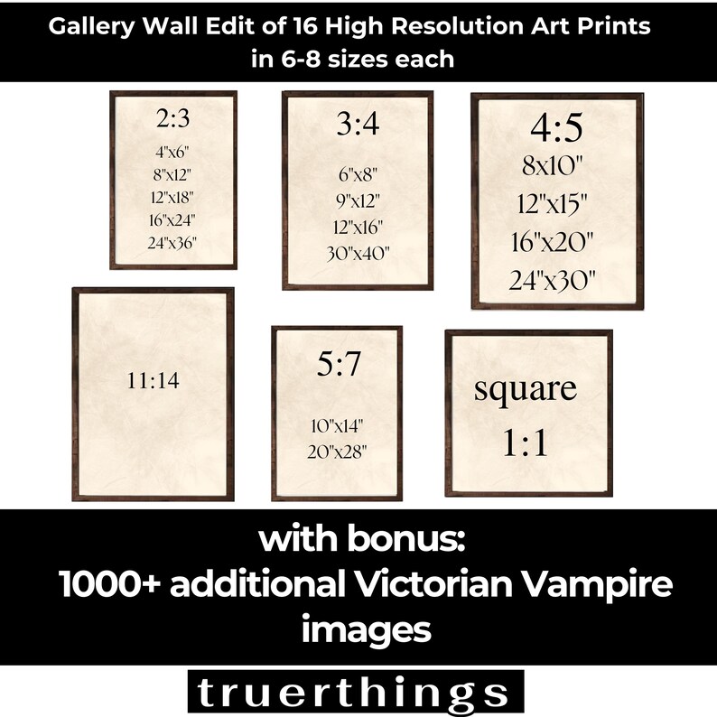 May include: A digital download of 16 high-resolution art prints in 6-8 sizes each. The image shows a variety of aspect ratios, including 2:3, 3:4, 4:5, 5:7, 11:14, and 1:1 (square). The image also includes the text "with bonus: 1000+ additional Victorian Vampire images truerthings".