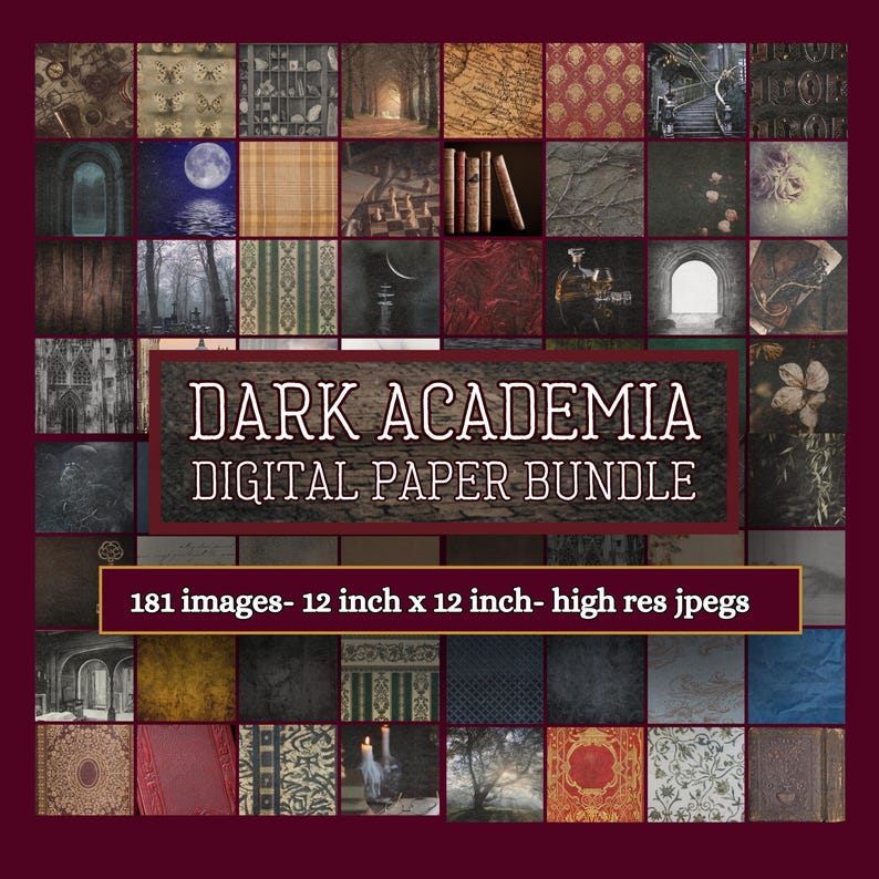 May include: A digital paper bundle with the text "DARK ACADEMIA DIGITAL PAPER BUNDLE" and "181 images - 12 inch x 12 inch - high res jpegs". The bundle features a collage of 181 images with a dark academia theme, including books, candles, architecture, and nature.