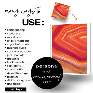 May include: A digital download of an agate pattern in shades of orange, red, and white. The image is perfect for scrapbooking, stationery, mood boards, and more. The text "many ways to USE: personal and commercial use" is included in the image.