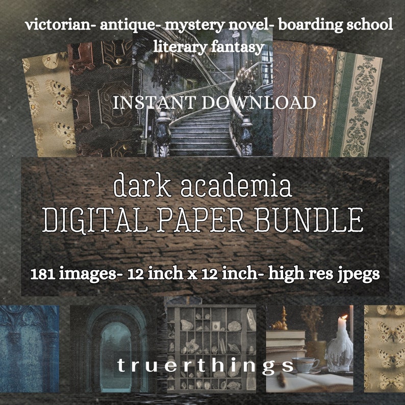 May include: A digital paper bundle with a dark academia theme. The image features a collage of vintage-inspired images, including a grand staircase, old books, and a collection of antique objects. The text "dark academia DIGITAL PAPER BUNDLE" is displayed in white letters on a dark background. The text "181 images- 12 inch x 12 inch- high res jpegs" is also displayed in white letters on a dark background. The text "truerthings" is displayed in white letters on a dark background.