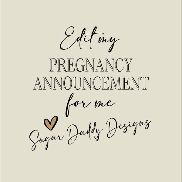 Edit My Corjl Pregnancy Announcement for Me \ Sugar Daddy Designs Only