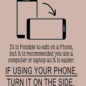 May include: A graphic illustration on a tan background shows a smartphone in portrait and landscape orientation with an arrow indicating rotation. Text advises turning a phone sideways for editing.