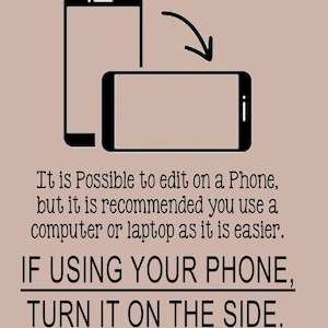 May include: A graphic illustration shows a smartphone in portrait and landscape orientation with an arrow indicating rotation. Text advises turning a phone sideways for editing, recommending a computer or laptop for ease.