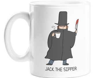 Jack The Sipper Mug | Joke Gift For Tea Lover, Coworker, Partner, Friend, Jack The Ripper Holding Mug Of Tea, Coffee Jack The Ripper Pun