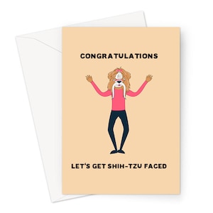May include: A greeting card featuring a cartoon illustration of a Shih Tzu dog wearing a pink shirt and a pink bow. The text on the card reads "Congratulations! Let's get Shih-Tzu faced."