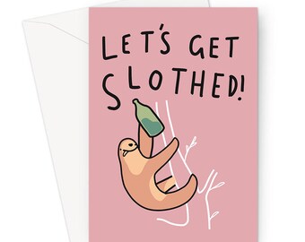 Let's Get Slothed Greeting Card | Funny, Drunk Sloth Pun Birthday Card For Friend, Drunken Sloth Hanging On Branch, Let's Get Shitfaced