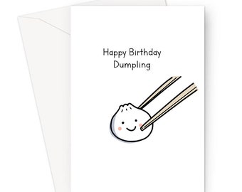 May include: A white card with the text "Happy Birthday Dumpling" and a cartoon drawing of a dumpling with chopsticks.